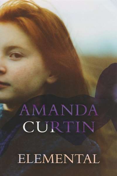 Wendy Were reviews &#039;Elemental&#039; by Amanda Curtin