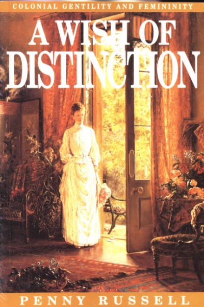 Helen Elliott reviews &#039;A Wish of Distinction: Colonial gentility and femininity&#039; by Penny Russell