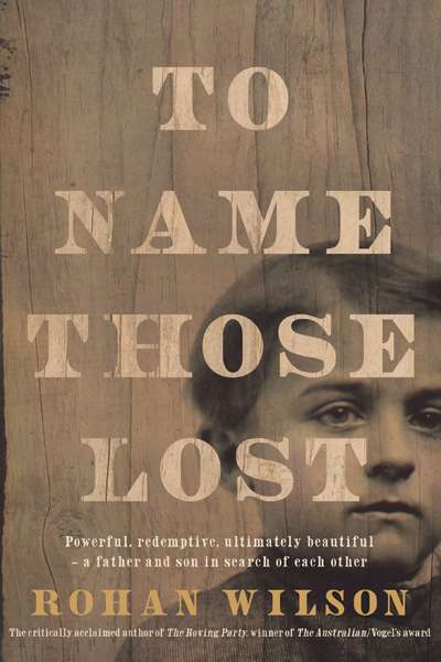 David Whish-Wilson reviews &#039;To Name Those Lost&#039; by Rohan Wilson