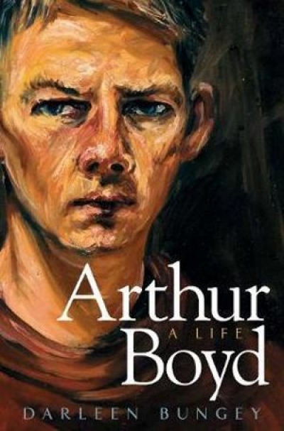 Ian Britain reviews &#039;Arthur Boyd: A life&#039; by Darleen Bungey