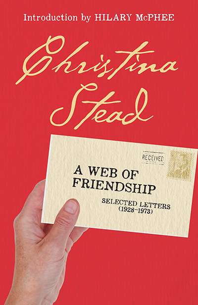 Graeme Powell reviews &#039;Christina Stead: A web of friendship, selected letters (1928–1973)&#039; edited by Ron Geering