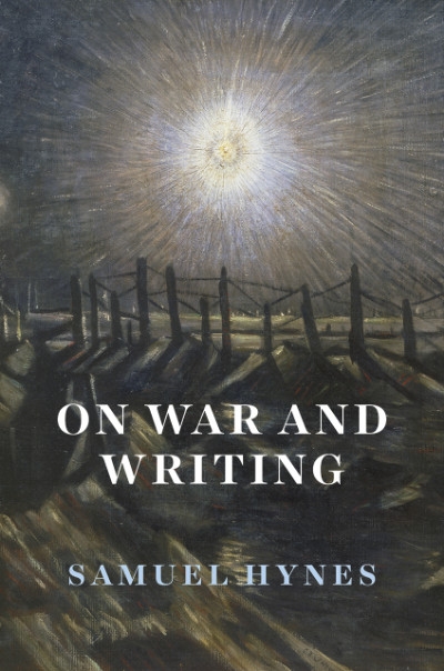 Robin Gerster reviews &#039;On War and Writing&#039; by Samuel Hynes