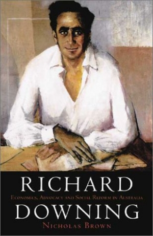 Morag Fraser reviews &#039;Richard Downing: Economics, advocacy and social reform in Australia&#039; by Nicholas Brown