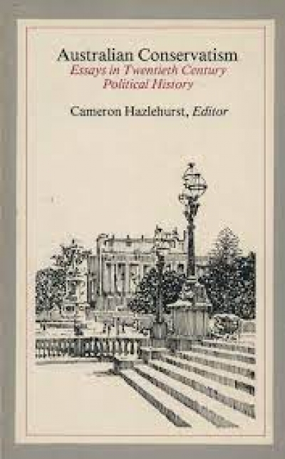 Dan O&#039;Neill reviews &#039;Australian Conservatism&#039; by Cameron Hazelhurst, &#039;The Deep North&#039; by Deane Wells, and &#039;Illusions of Power&#039; by Michael Sexton