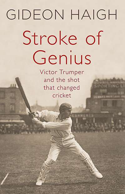 Bernard Whimpress reviews &#039;Stroke of Genius: Victor Trumper and the shot that changed cricket&#039; by Gideon Haigh