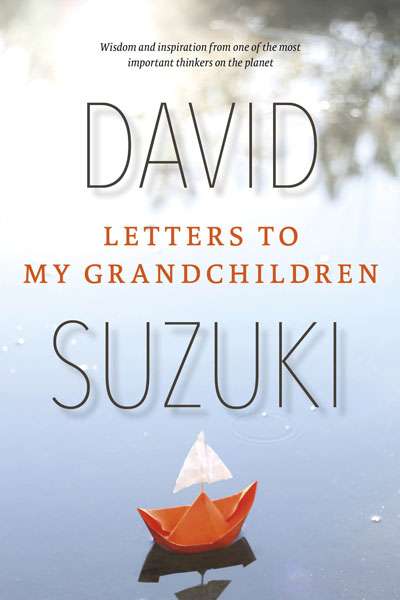 Ian Lowe reviews &#039;Letters to my Grandchildren&#039; by David Suzuki