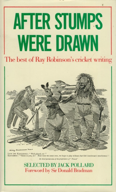 John McCarthy reviews &#039;After Stumps Were Drawn: The best of Ray Robinson&#039;s cricket writing&#039; edited by Jack Pollard