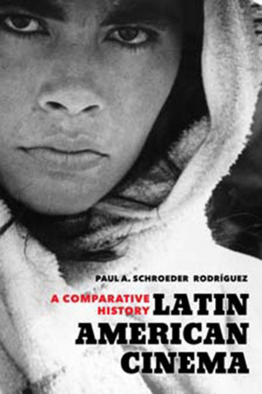 Sarah McDonald reviews Latin American Cinema: A Comparative History by Paul A. Schroeder Rodríguez