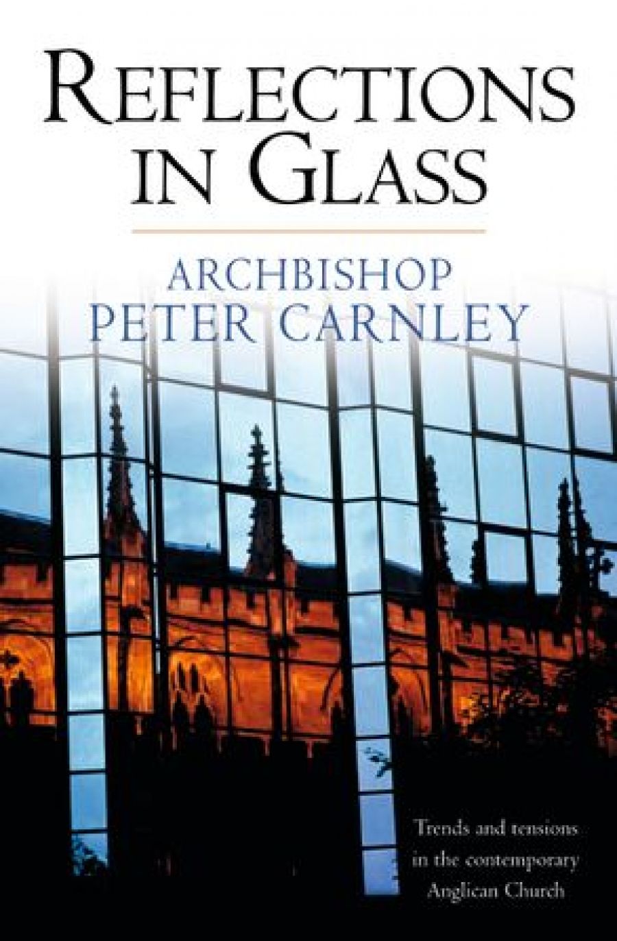 Muriel Porter reviews Reflections in Glass: Trends and tensions in the contemporary Anglican church by Peter Carnley