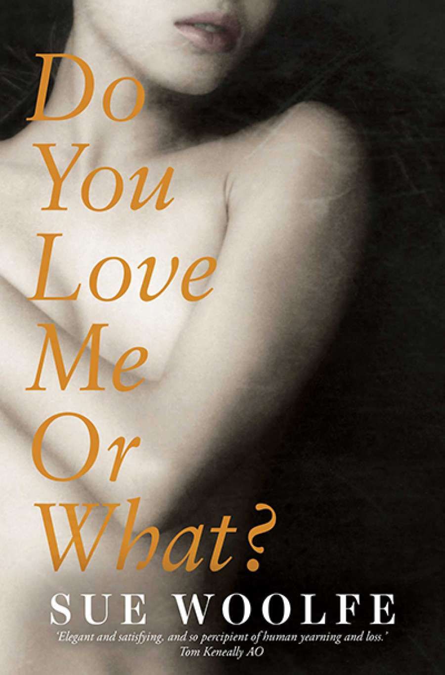 Jane Sullivan reviews Do You Love Me Or What? by Sue Woolfe