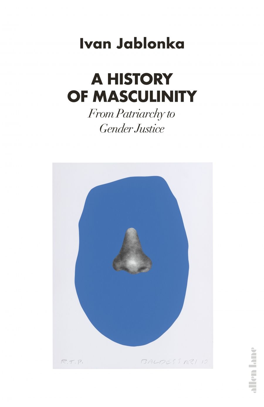 Shannon Burns reviews A History of Masculinity: From patriarchy to gender justice by Ivan Jablonka, translated by Nathan Bracher