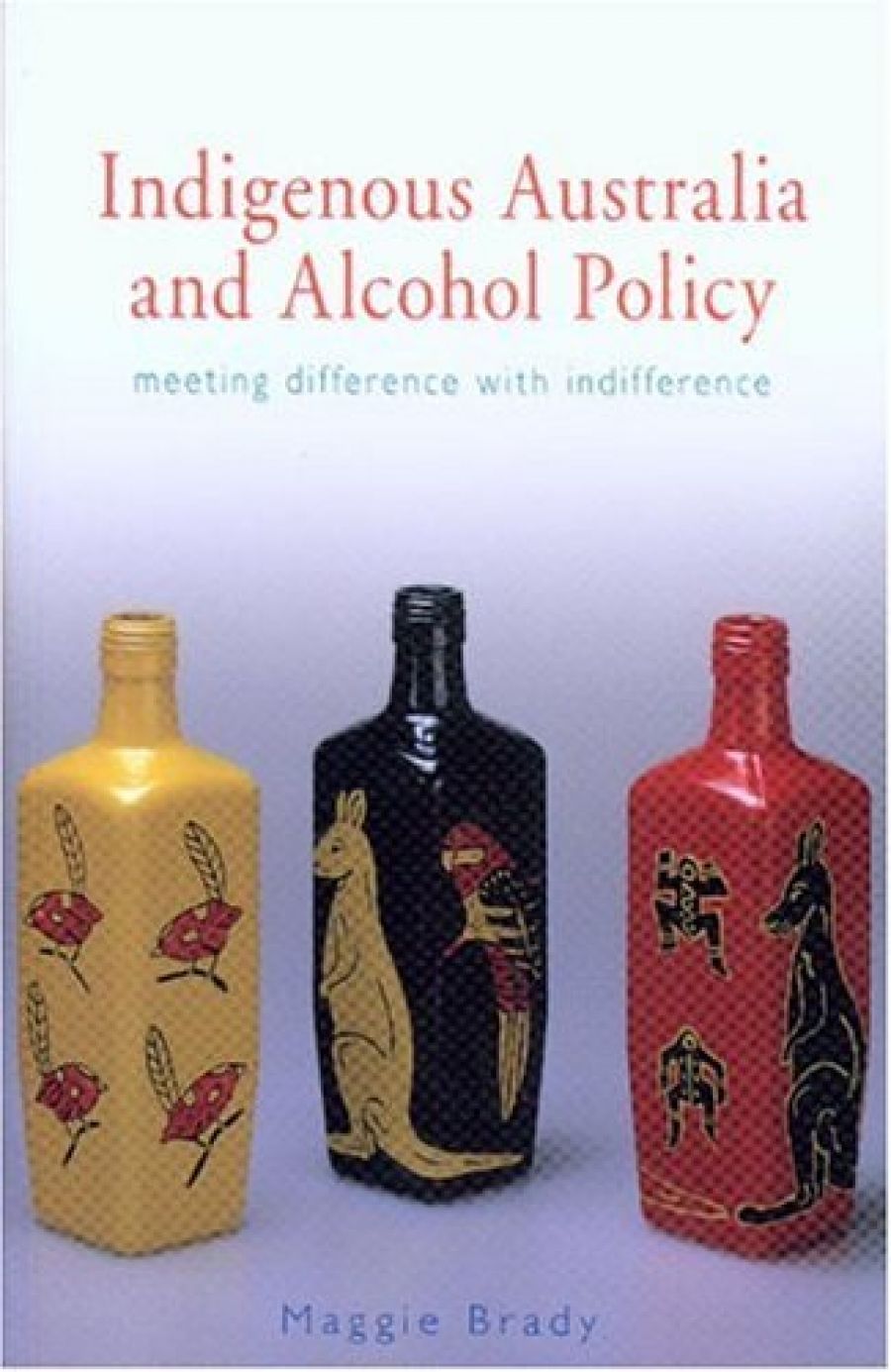Travis Cutler reviews ‘Indigenous Australia and Alcohol Policy: Meeting difference with indifference’ by Maggie Brady and ‘From Hunting to Drinking: The devastating effects of alcohol on an Australian Aboriginal community’ by David McKnight