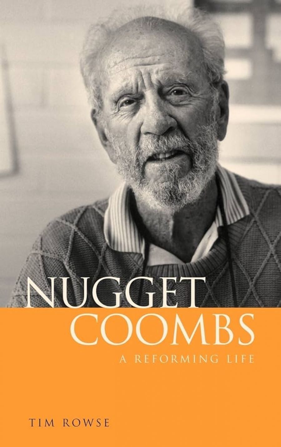 Morag Fraser reviews Nugget Coombs: A Reforming Life by Tim Rowse