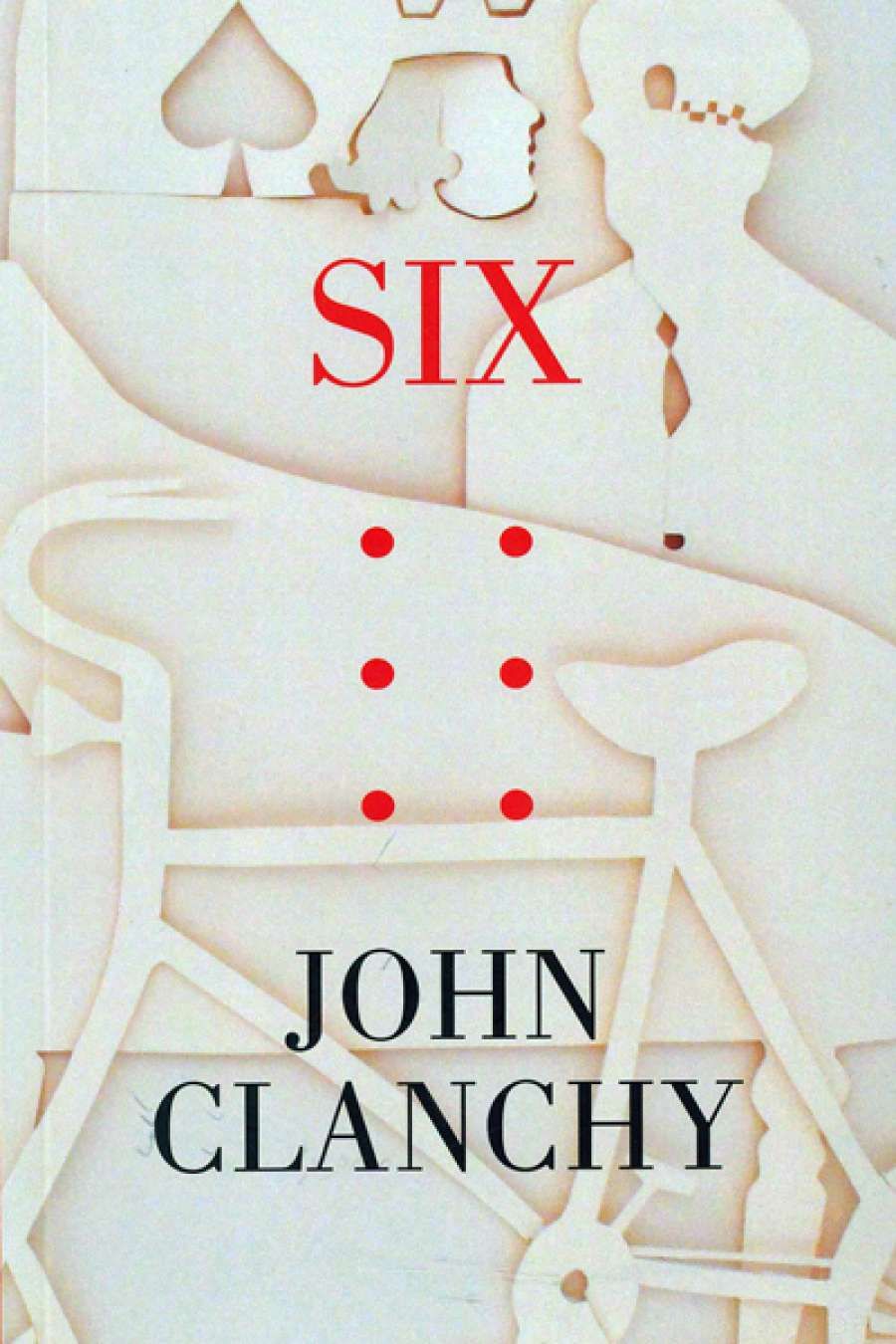 Rachel Robertson reviews Six by John Clanchy