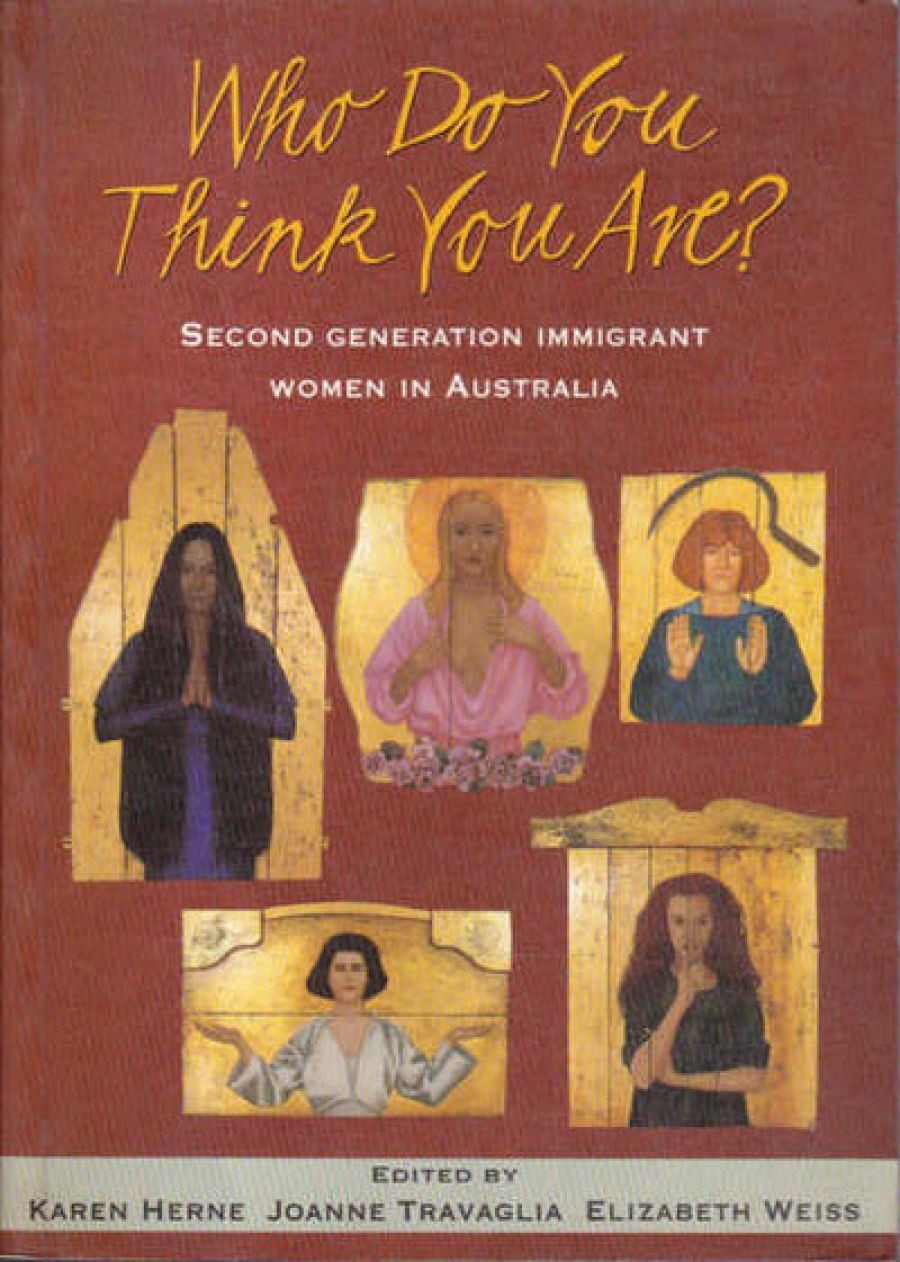 Heather Neilson reviews Who Do You Think You Are? Second generation immigrant women in Australia edited by Karen Herne, Joanne Travaglia, and Elizabeth Weiss
