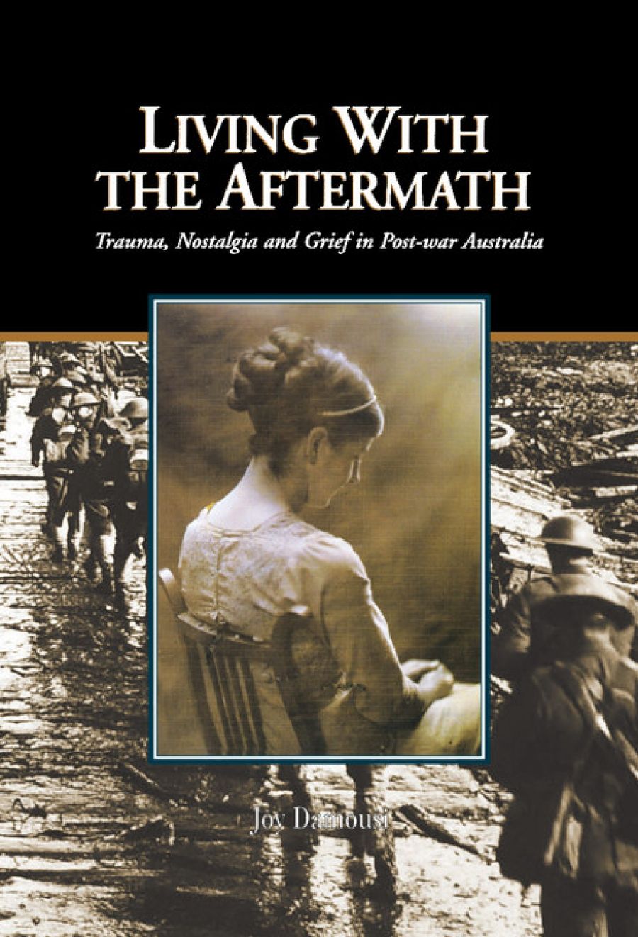 Stephen Garton reviews Living with the Aftermath: Trauma, nostalgia and grief in post-war Australia by Joy Damousi