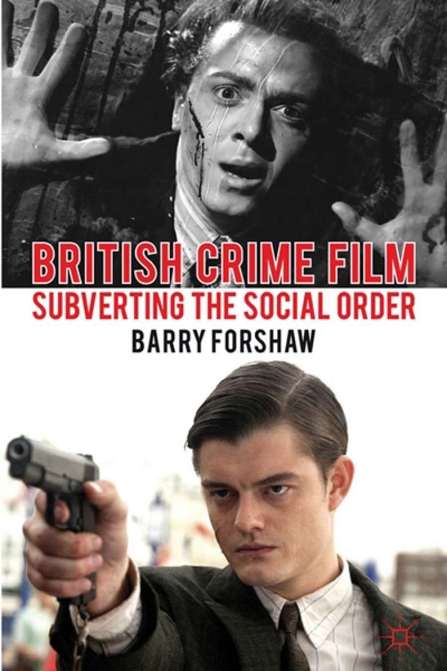 Michael Fleming reviews British Crime Film: Subverting the Social Order by Barry Forshaw