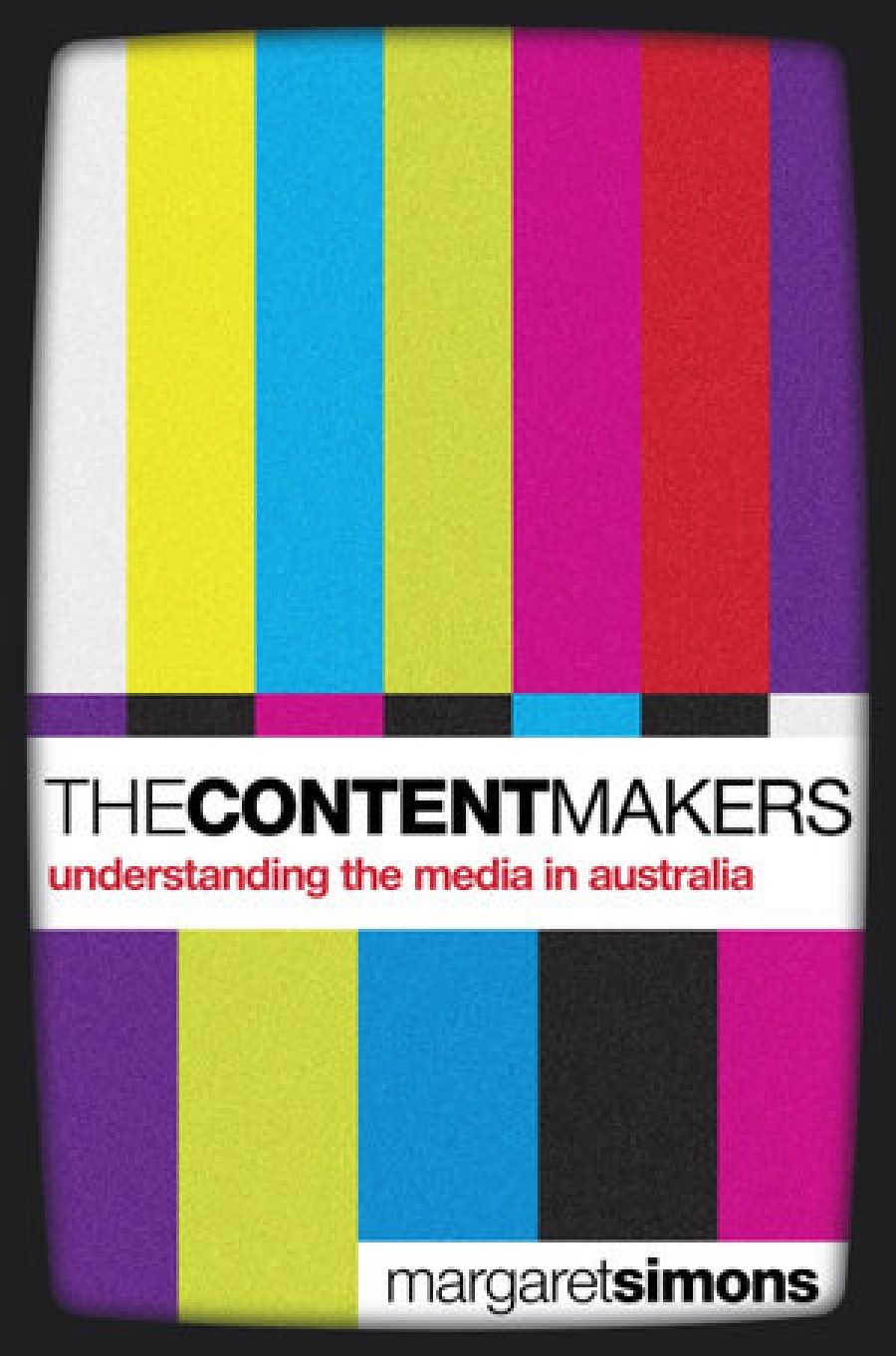 Bridget Griffen-Foley reviews The Content Makers: Understanding the media in Australia by Margaret Simons