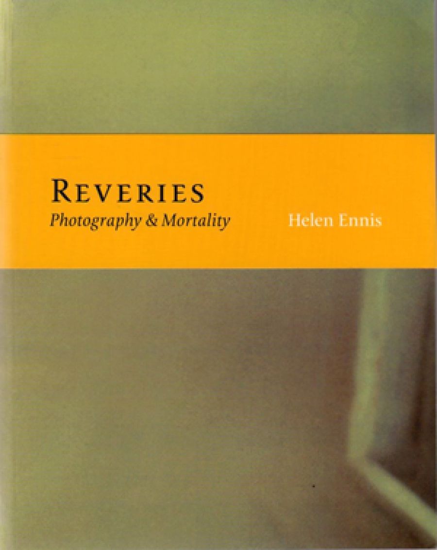 Isobel Crombie reviews Reveries: Photography and mortality by Helen Ennis