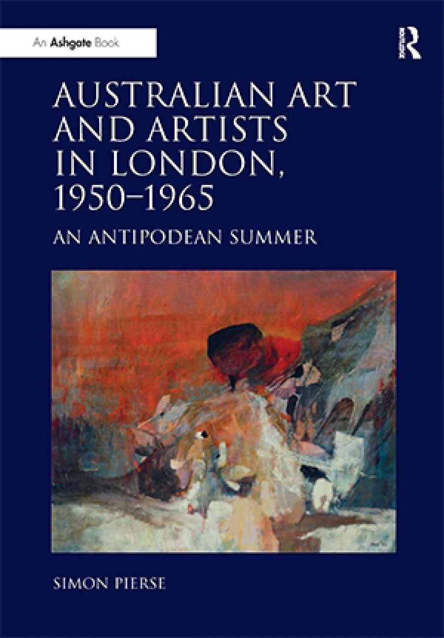 Sarah Scott reviews Australian Art and Artists in London, 1950–1965: An Antipodean Summer by Simon Pierse