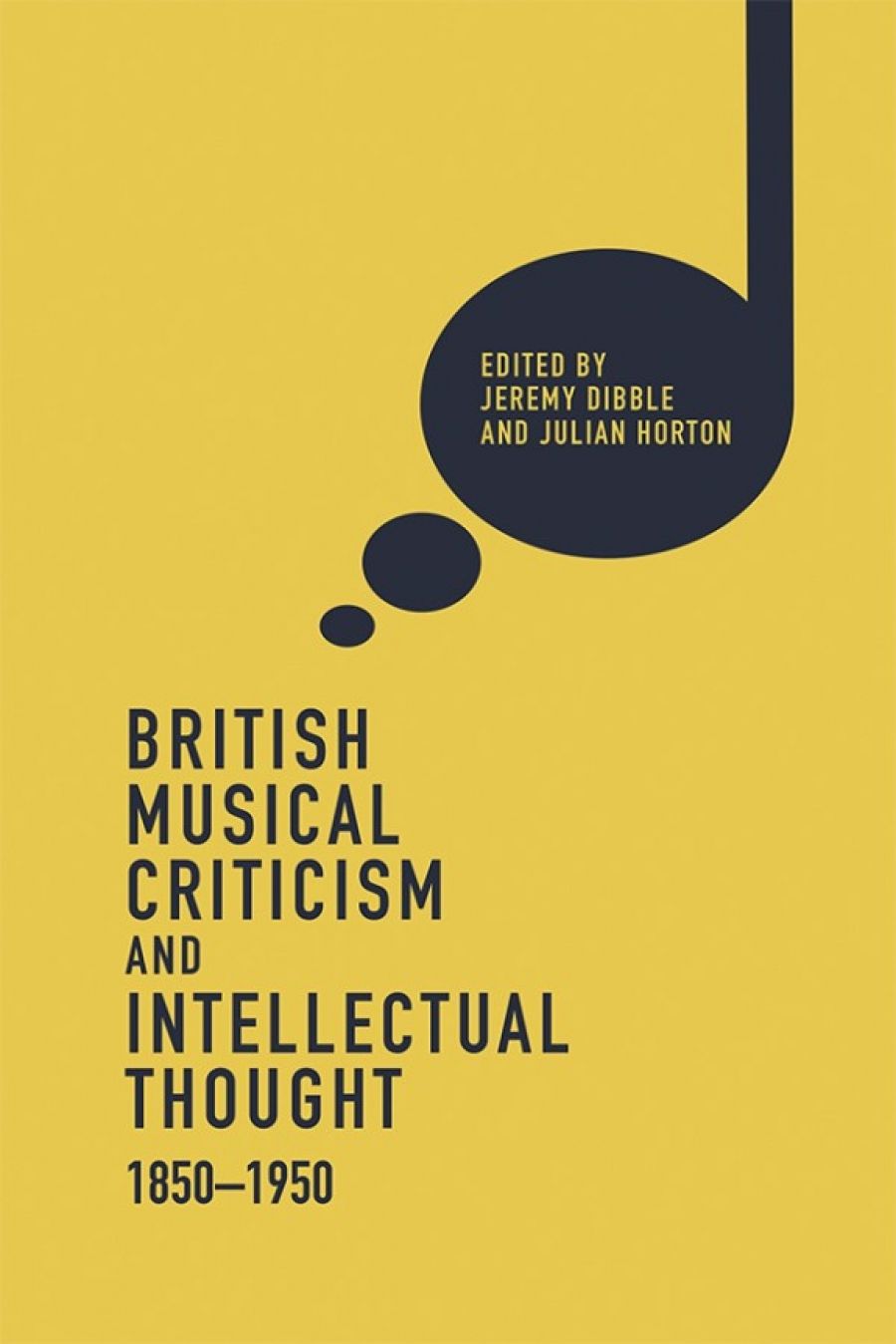 Peter Tregear reviews British Music Criticism and Intellectual Thought 1850–1950 edited by Jeremy Dibble and Julian Horton