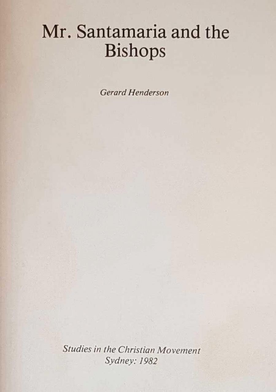 Peter Kerr reviews Mr Santamaria and the Bishops: Studies in the Christian movement by Gerard Henderson