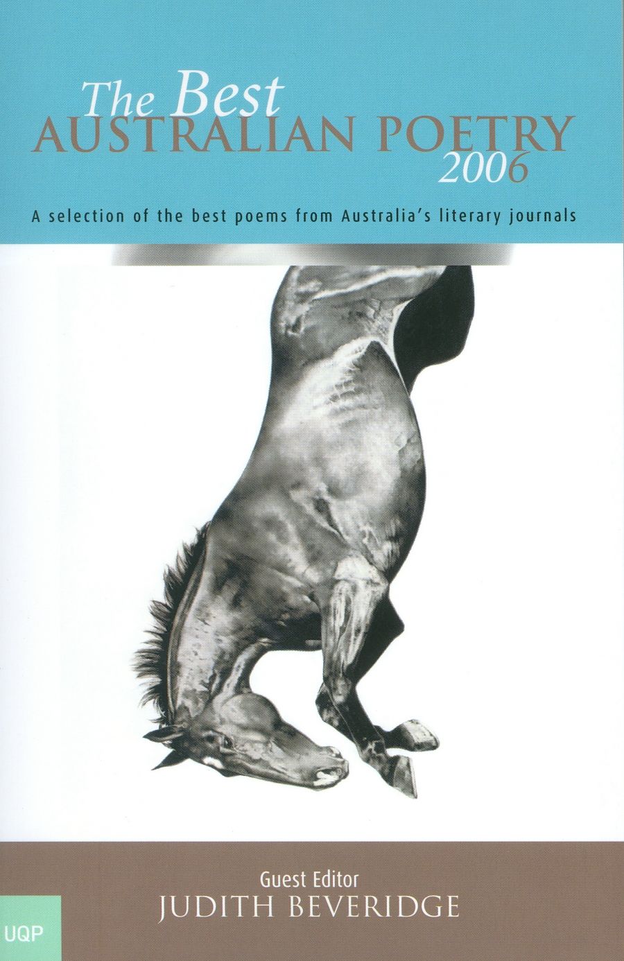 Jennifer Strauss reviews The Best Australian Poetry 2006 edited by Judith Beveridge and The Best Australian Poems 2006 edited by Dorothy Porter