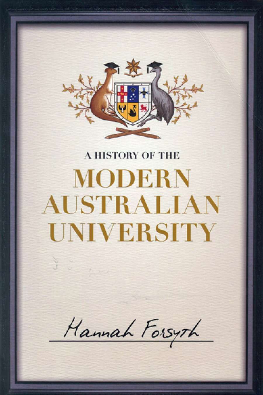 Colin Steele reviews A History of the Modern Australian University by Hannah Forsyth