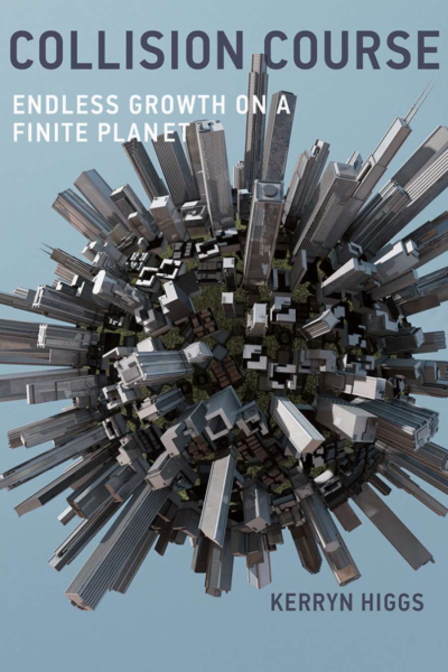 Ian Lowe reviews Collision Course: Endless growth on a finite planet by Kerryn Higgs