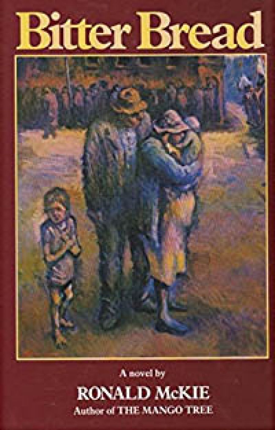 Helen Daniel reviews Bitter Bread by Ronald McKie