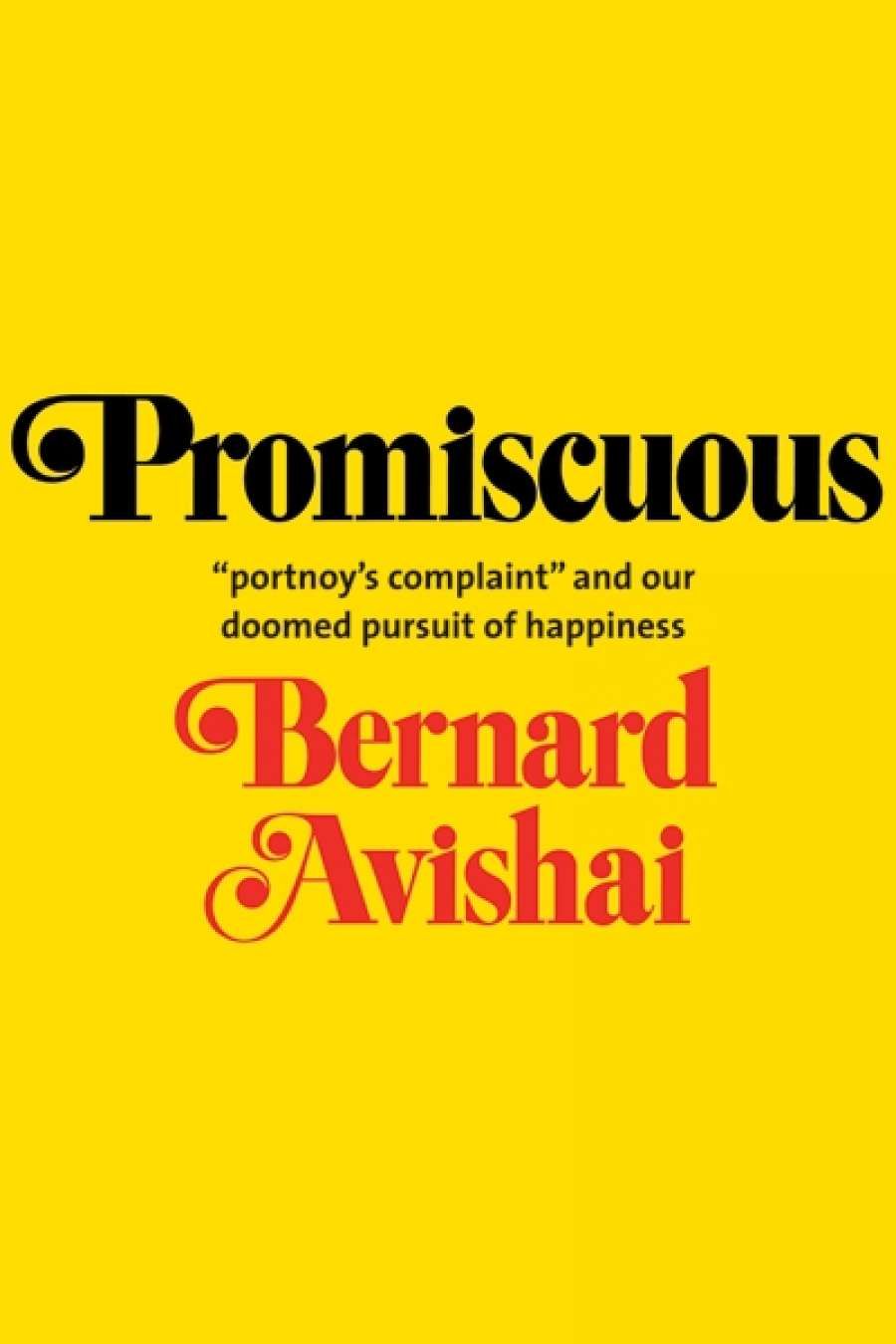 Shannon Burns reviews Promiscuous: Portnoy’s Complaint and Our Doomed Pursuit of Happiness by Bernard Avishai