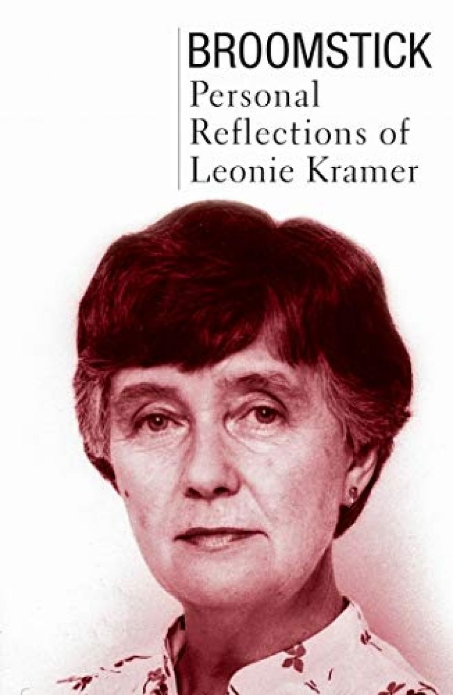 Brigitta Olubas reviews Broomstick: Personal reflections of Leonie Kramer by Leonie Kramer