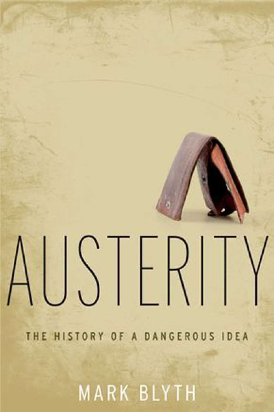 Adrian Walsh reviews Austerity: The history of a dangerous idea by Mark Blyth