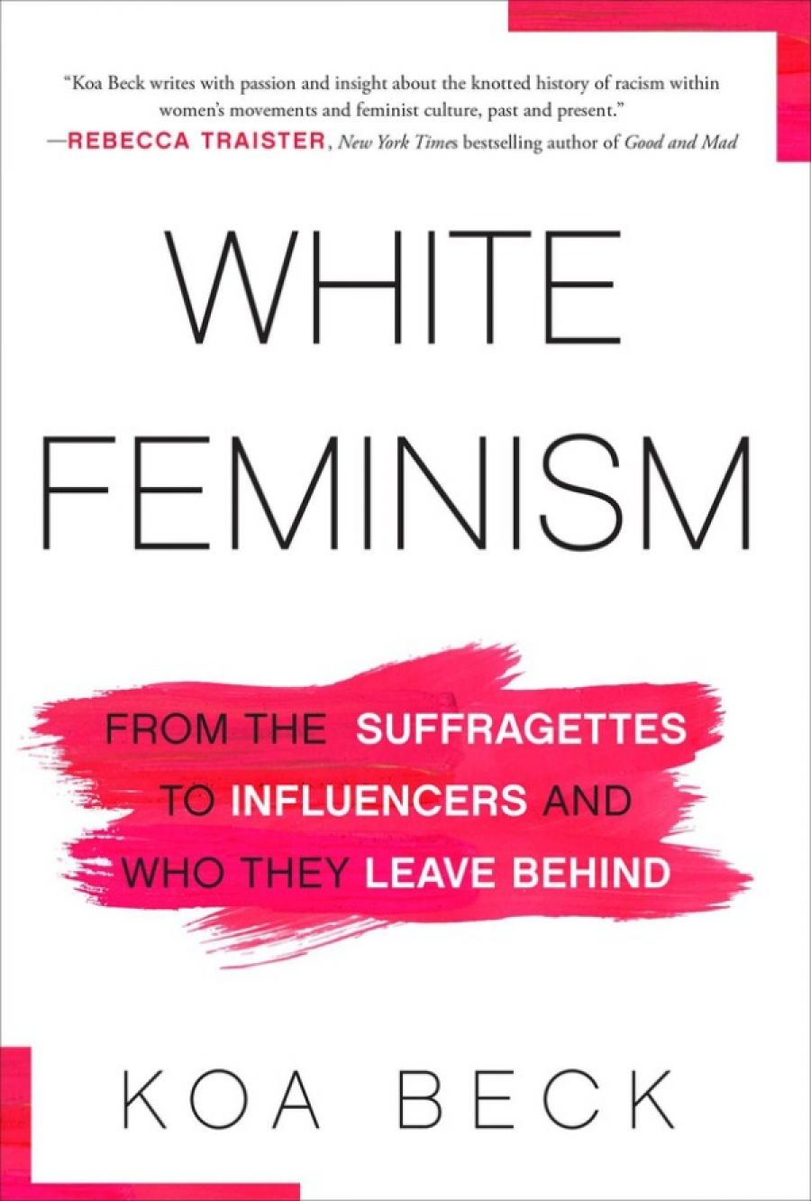 Megan Clement reviews White Feminism: From the suffragettes to influencers and who they leave behind by Koa Beck