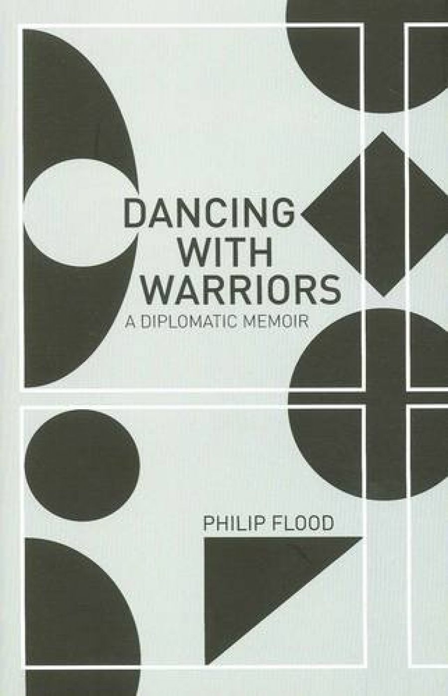 Richard Broinowski reviews Dancing with Warriors: A diplomatic memoir by Philip Flood
