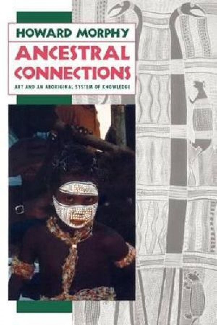 Tim Rowse reviews Ancestral Connections: Art and an Aboriginal system of knowledge by Howard Morphy