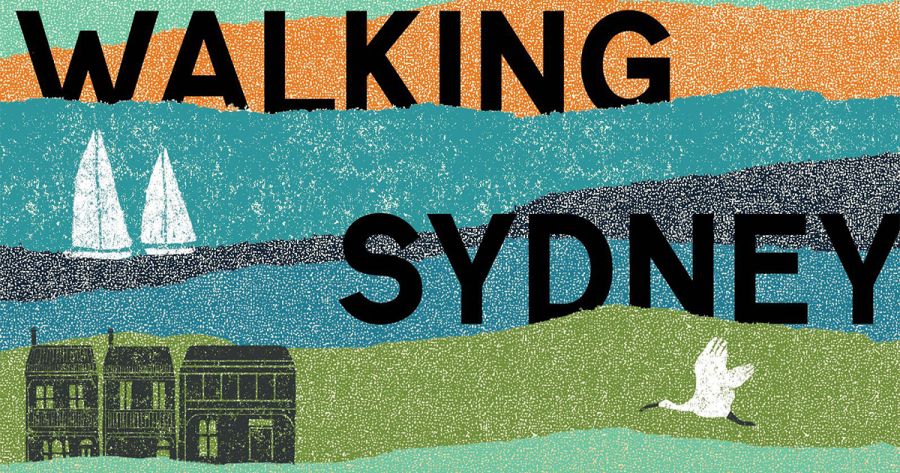 Phillipa McGuinness reviews ‘Walking Sydney’ by Belinda Castles