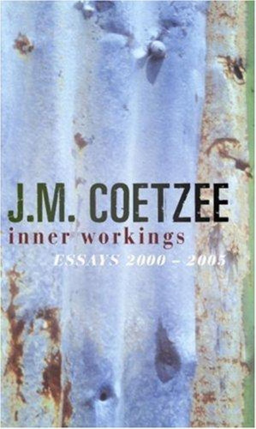 James Ley reviews Inner Workings: Literary essays 2000–2005 by J.M. Coetzee