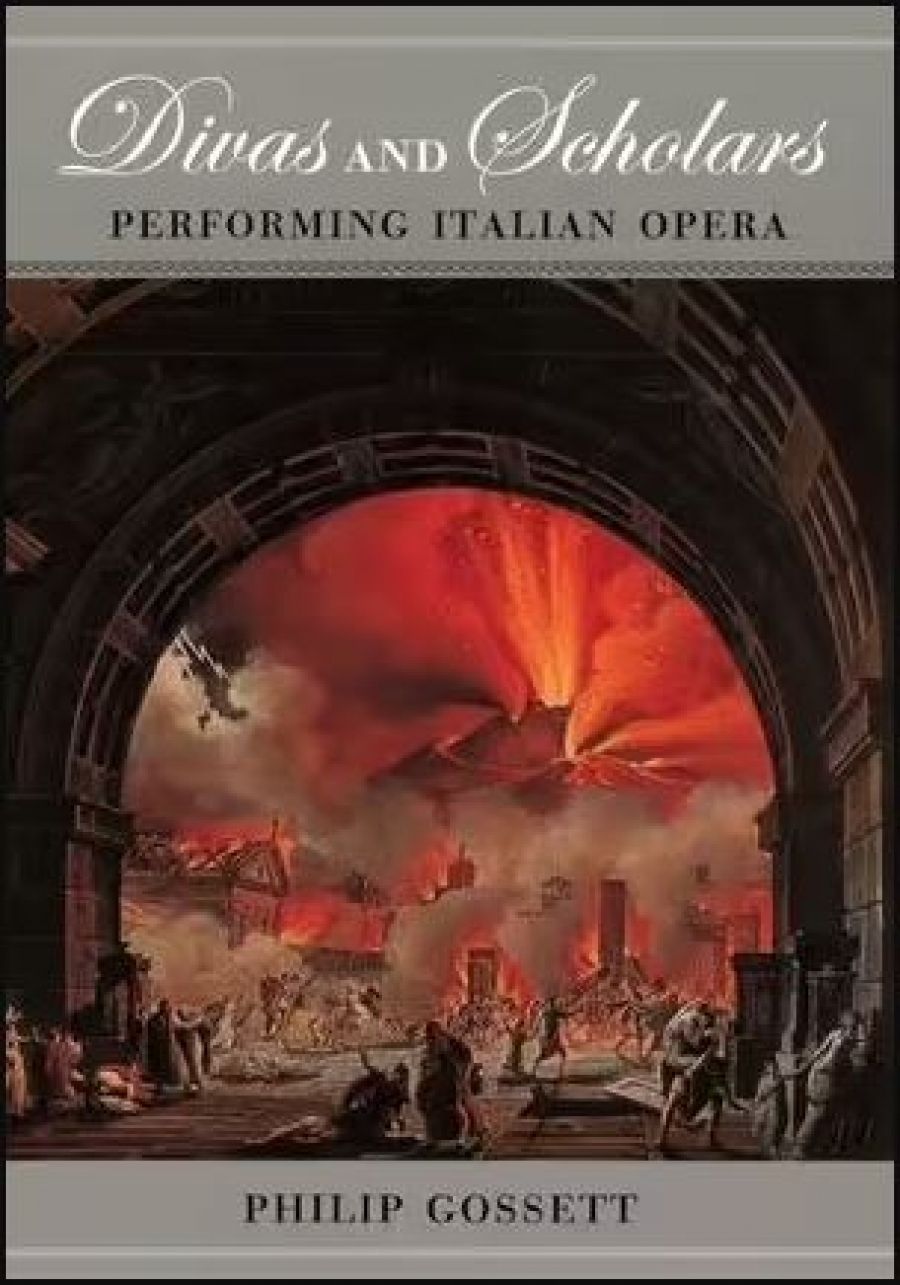 Robert Gibson reviews Divas and Scholars: Performing Italian opera by Philip Gossett