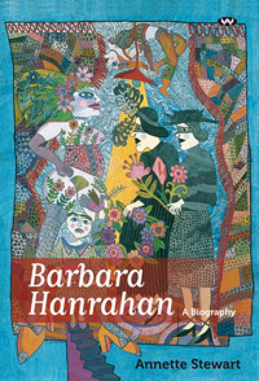 Craig Munro reviews Barbara Hanrahan: A biography by Annette Stewart