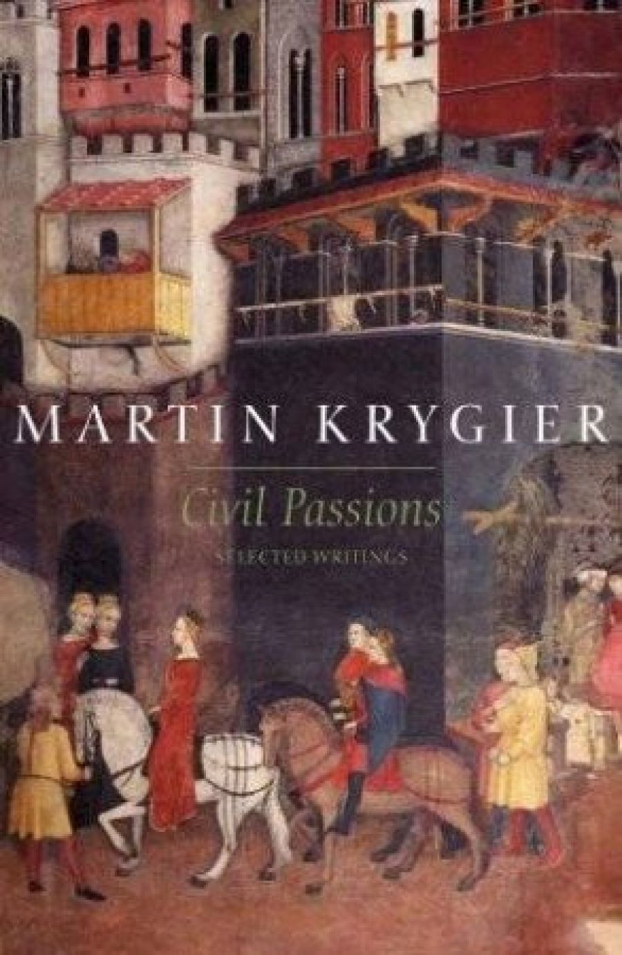Morag Fraser reviews Civil Passions: Selected Writings by Martin Krygier