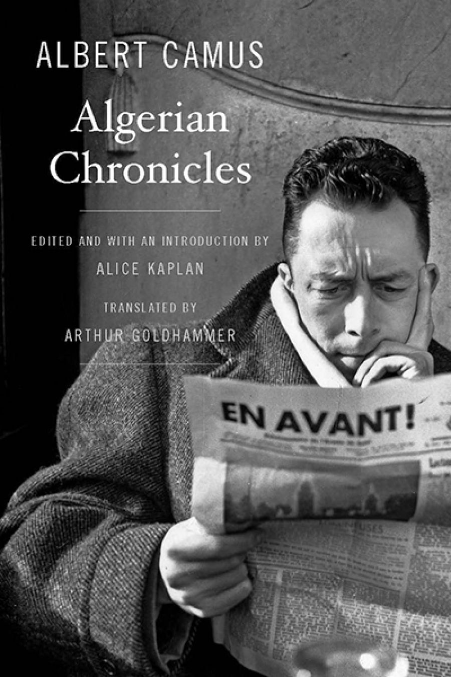 Colin Nettelbeck reviews Algerian Chronicles by Albert Camus, edited by Alice Kaplan, translated by Arthur Goldhammer