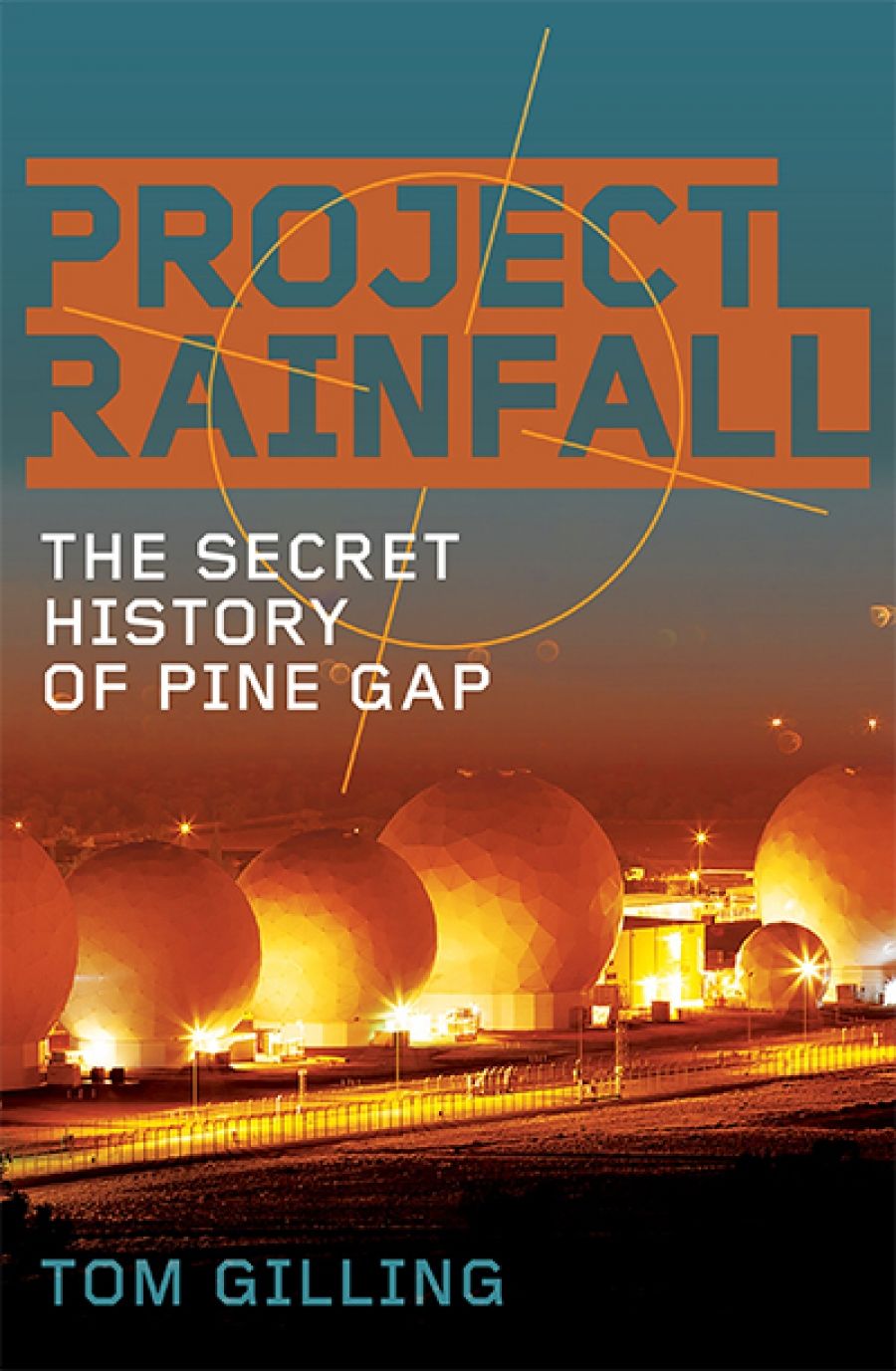 Alison Broinowski reviews Project RAINFALL: The Secret History of Pine Gap by Tom Gilling