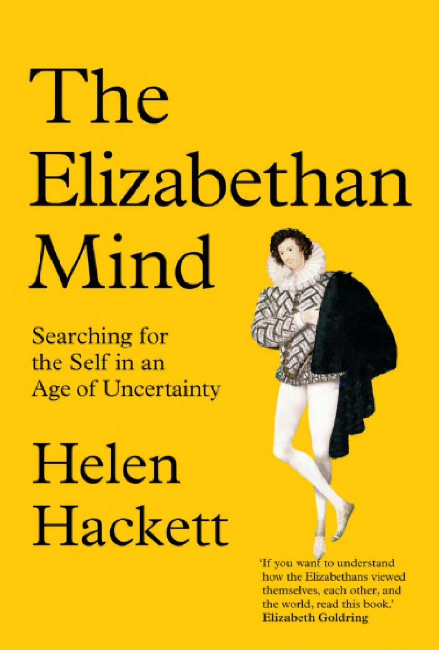 P. Kishore Saval reviews The Elizabethan Mind: Searching for the self in an age of uncertainty by Helen Hackett