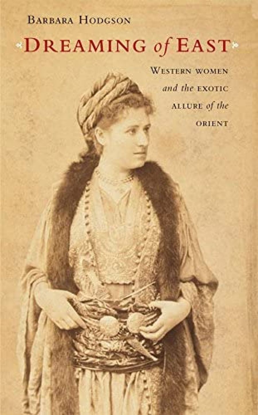 Alison Broinowski reviews Dreaming of East: Western women and the exotic allure of the Orient by Barbara Hodgson and Women of the Gobi: Journeys on the Silk Road by Kate James