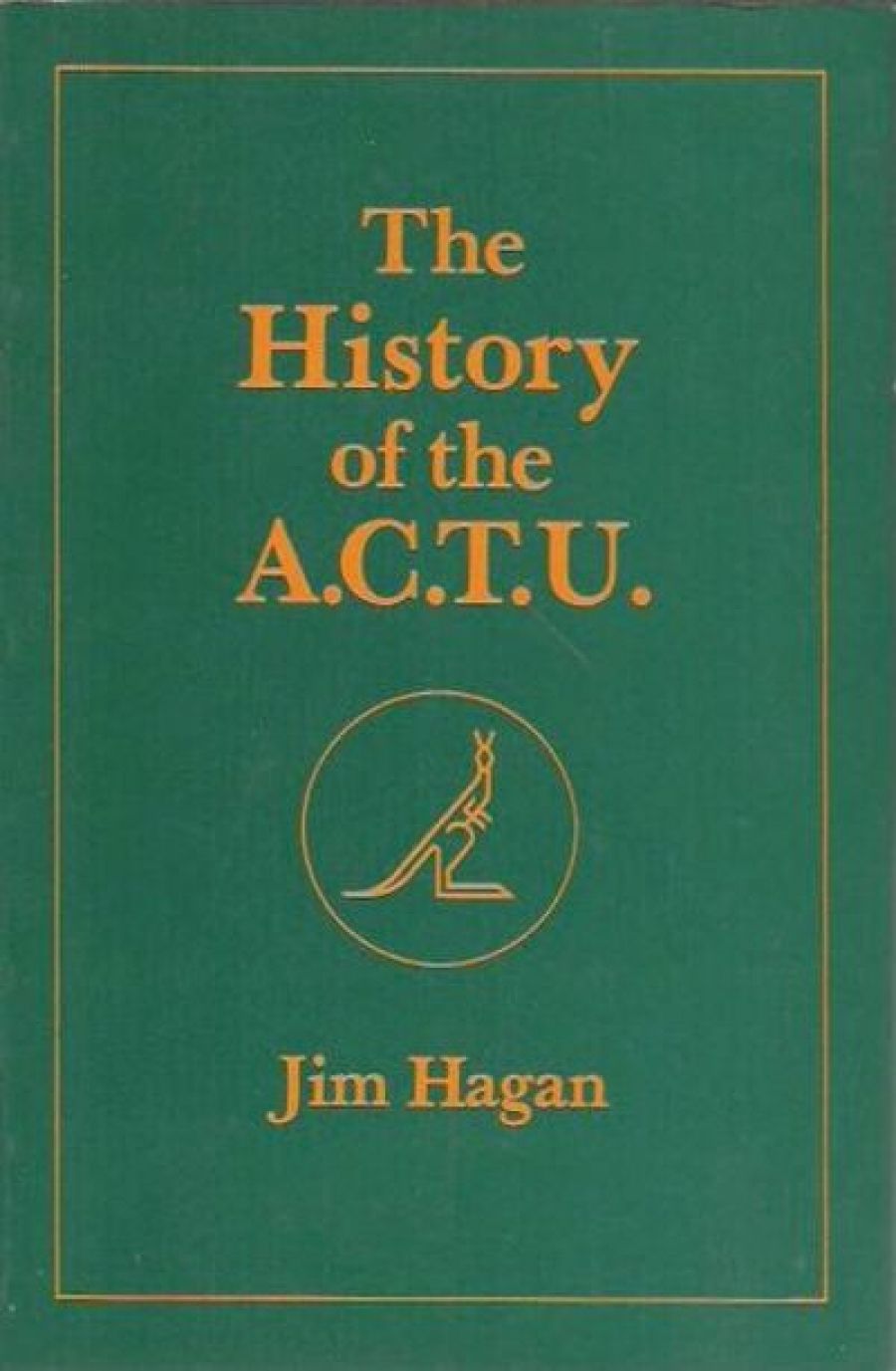 Jim Comerford reviews The History of the ACTU by Jim Hagan