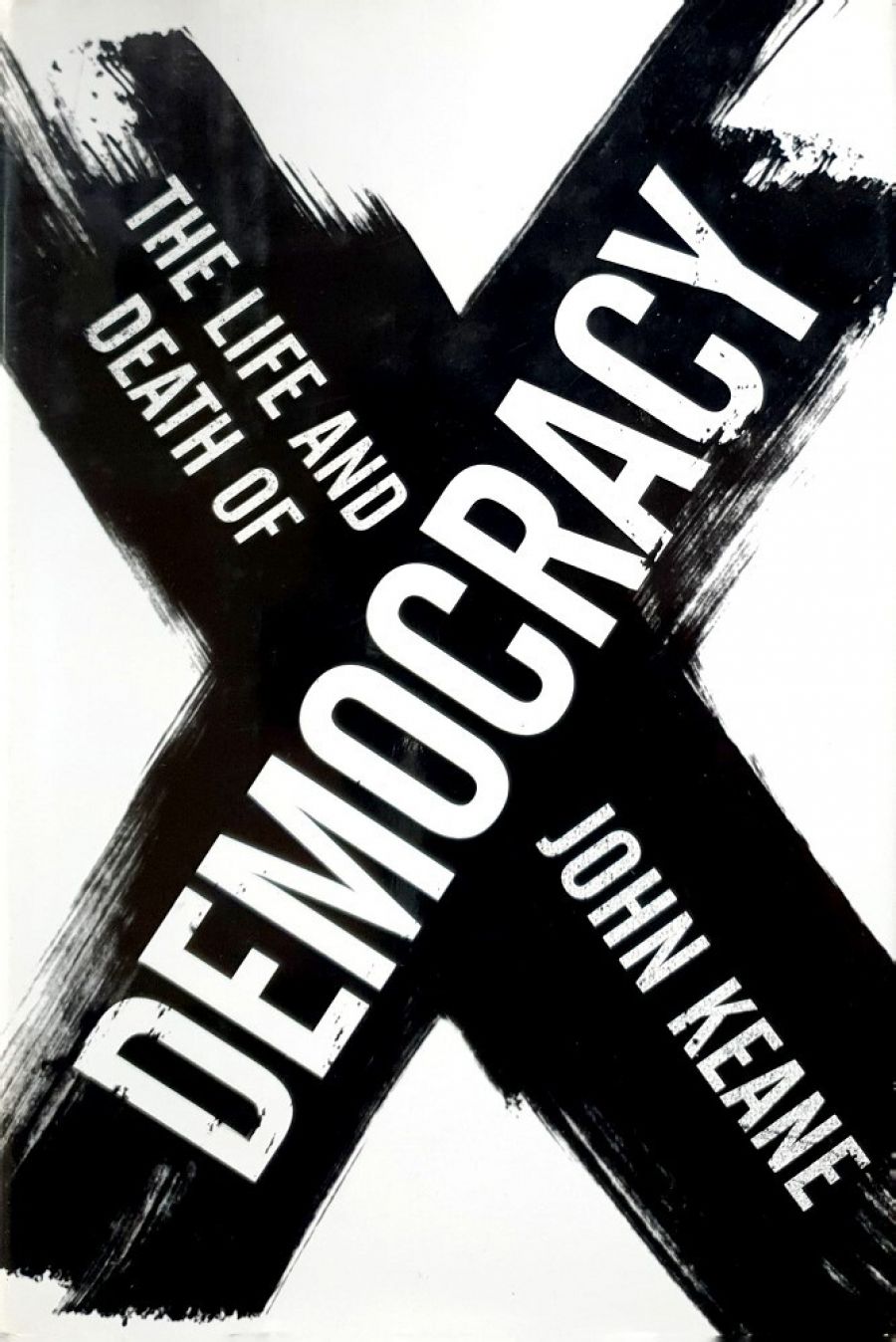 Dennis Altman reviews The Life and Death of Democracy by John Keane