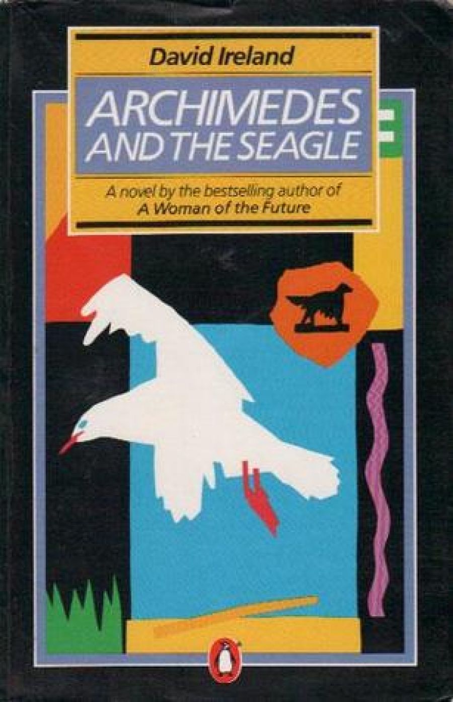 Marian Turnbull reviews Archimedes and the Seagle by David Ireland and Jane Austen in Australia by Barbara Ker Wilson