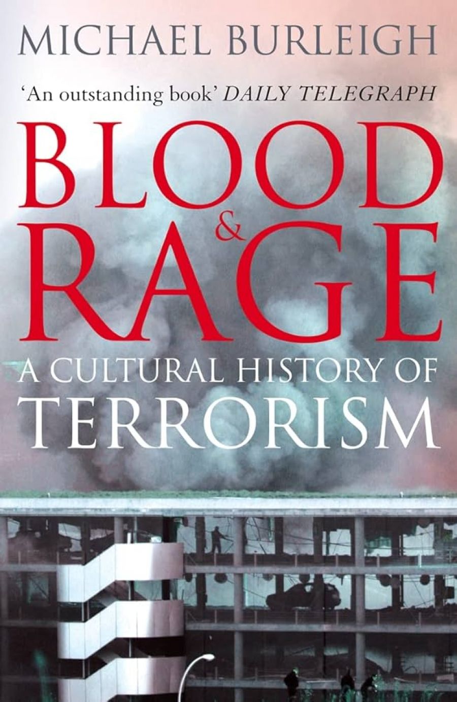 Peter Rodgers reviews Blood and Rage: A cultural history of terrorism by Michael Burleigh