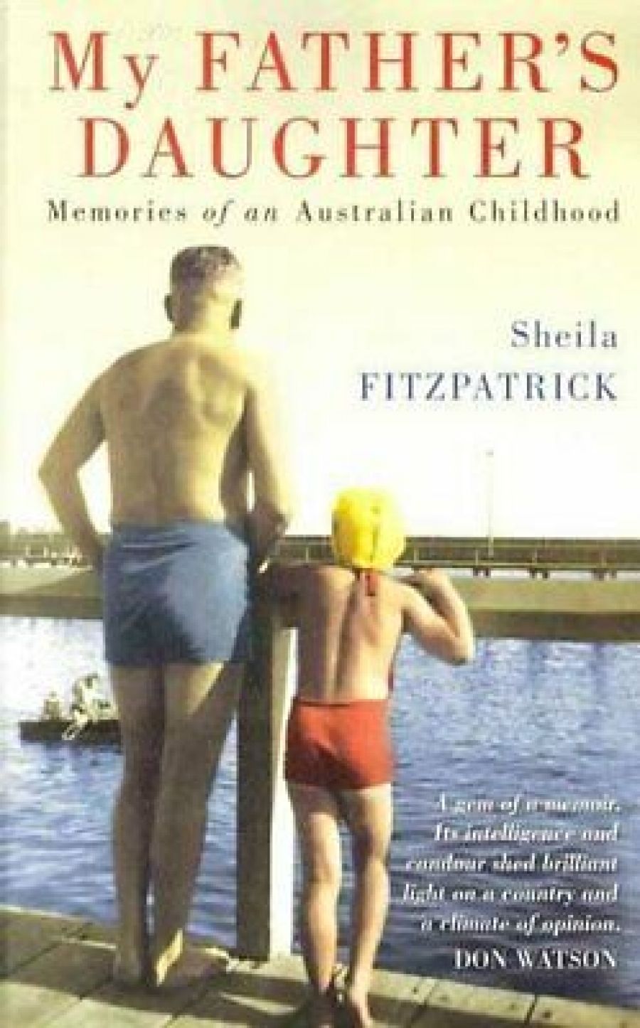 Brenda Niall reviews My Father’s Daughter: Memories of an Australian childhood by Sheila Fitzpatrick